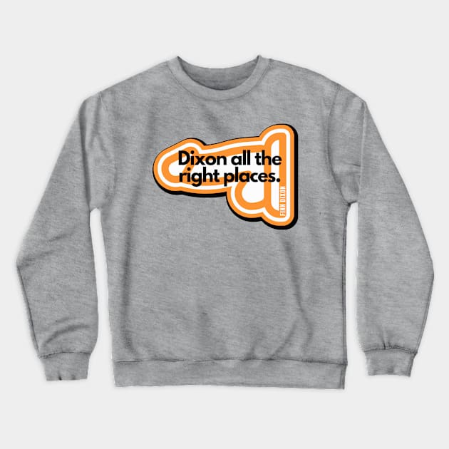 Dixon all the right places (Orange) Crewneck Sweatshirt by Finn Dixon